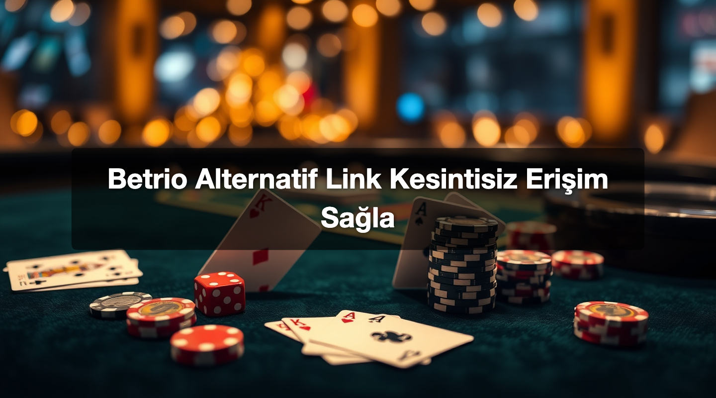 Betrio Alternatif Link Kesintisiz Erişim Sağla